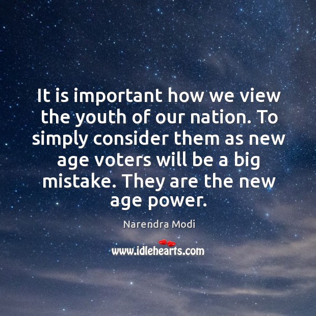 It is important how we view the youth of our nation. Narendra Modi Picture Quote