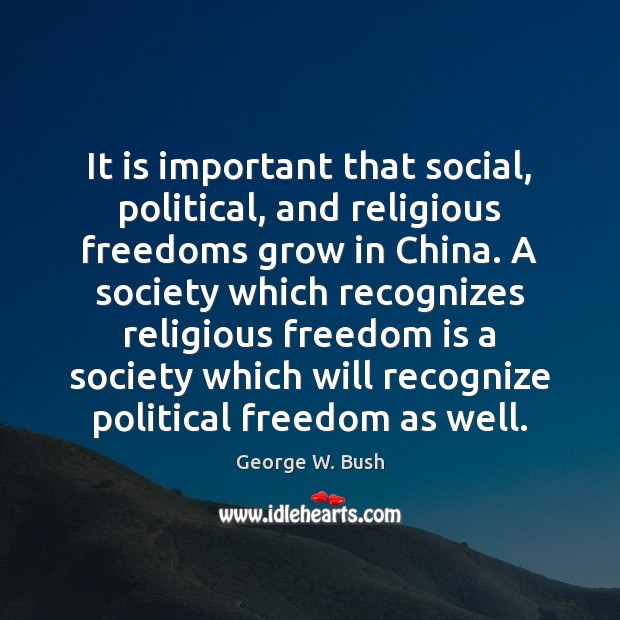 It is important that social, political, and religious freedoms grow in China. Freedom Quotes Image