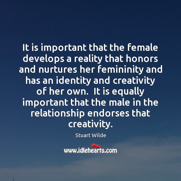 It is important that the female develops a reality that honors and Stuart Wilde Picture Quote