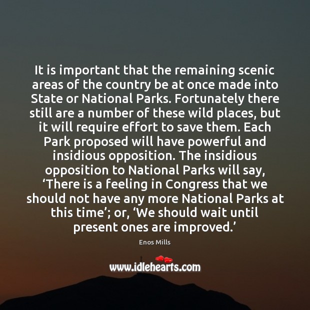 It is important that the remaining scenic areas of the country be Enos Mills Picture Quote