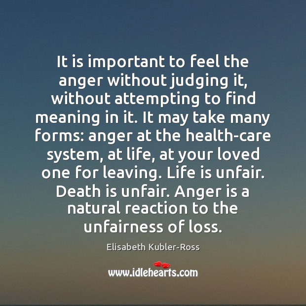 It is important to feel the anger without judging it, without attempting Death Quotes Image