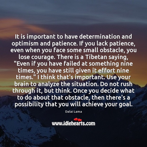 It is important to have determination and optimism and patience. If you Image
