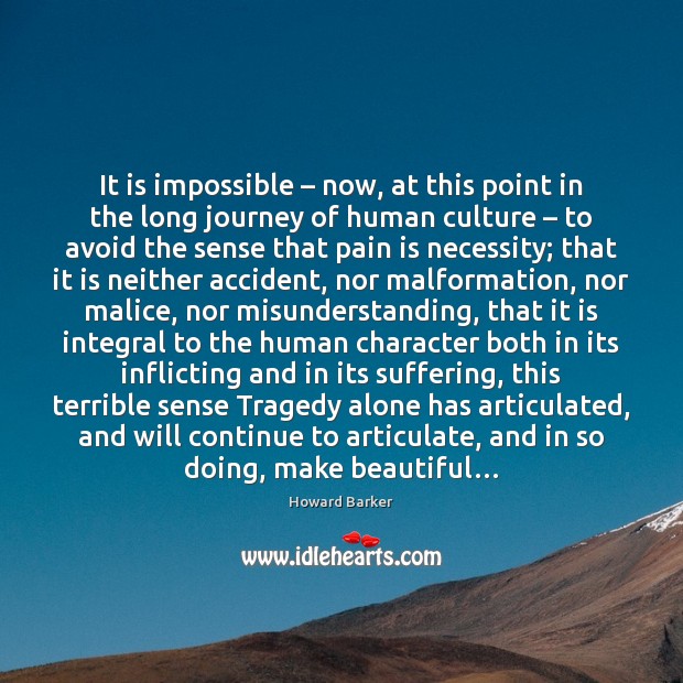 It is impossible – now, at this point in the long journey of Misunderstanding Quotes Image