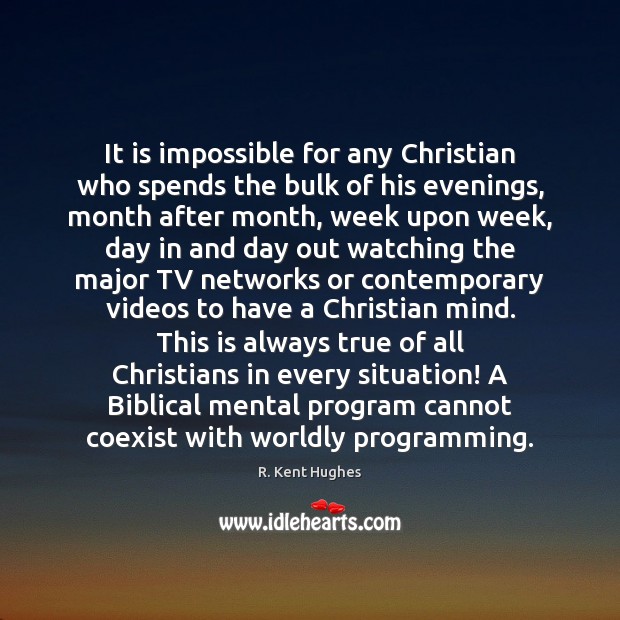 It is impossible for any Christian who spends the bulk of his Image
