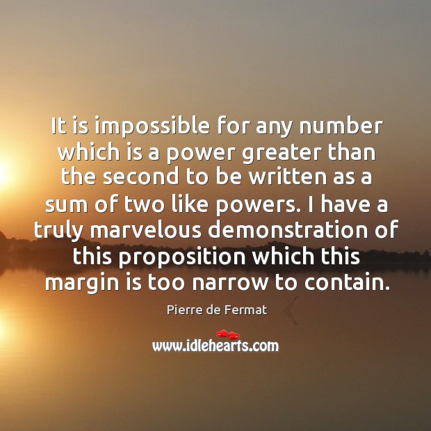 It is impossible for any number which is a power greater than the second to be written as a Image