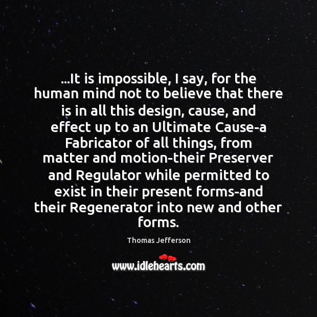 …It is impossible, I say, for the human mind not to believe Design Quotes Image
