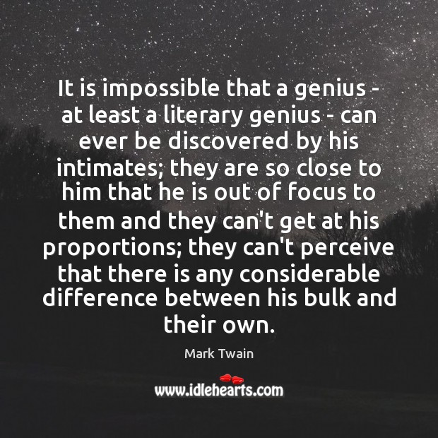 It is impossible that a genius – at least a literary genius Mark Twain Picture Quote