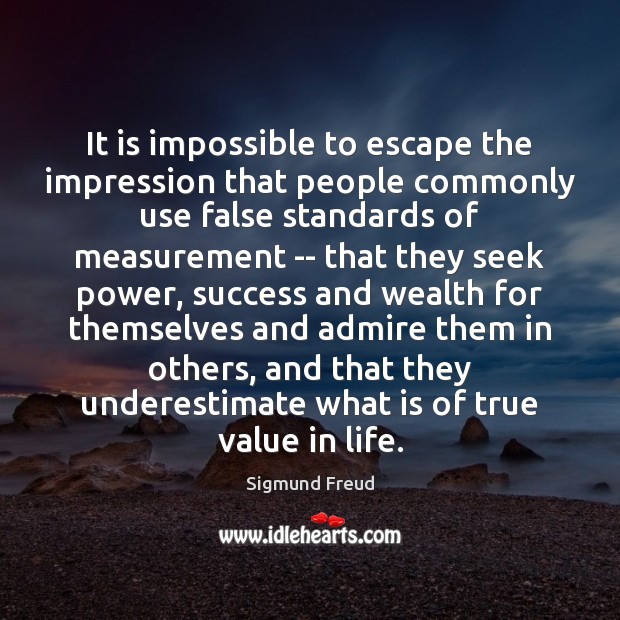 It is impossible to escape the impression that people commonly use false Underestimate Quotes Image