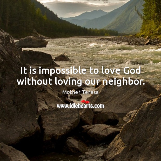 It is impossible to love God without loving our neighbor. Image