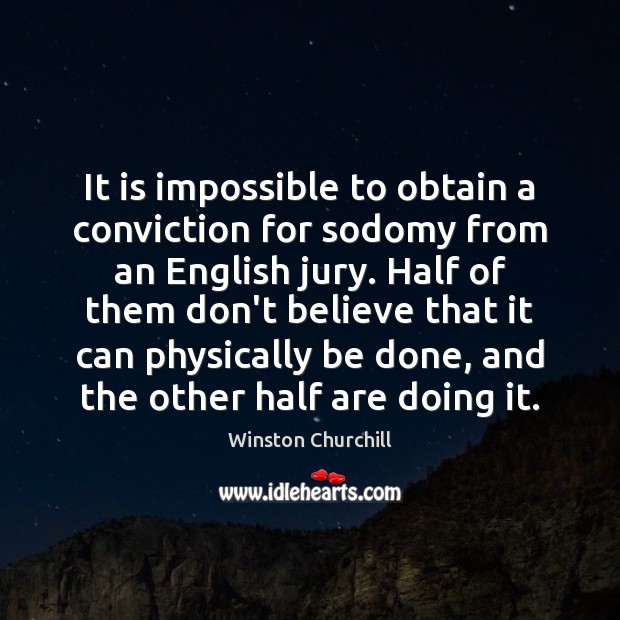 It is impossible to obtain a conviction for sodomy from an English Winston Churchill Picture Quote