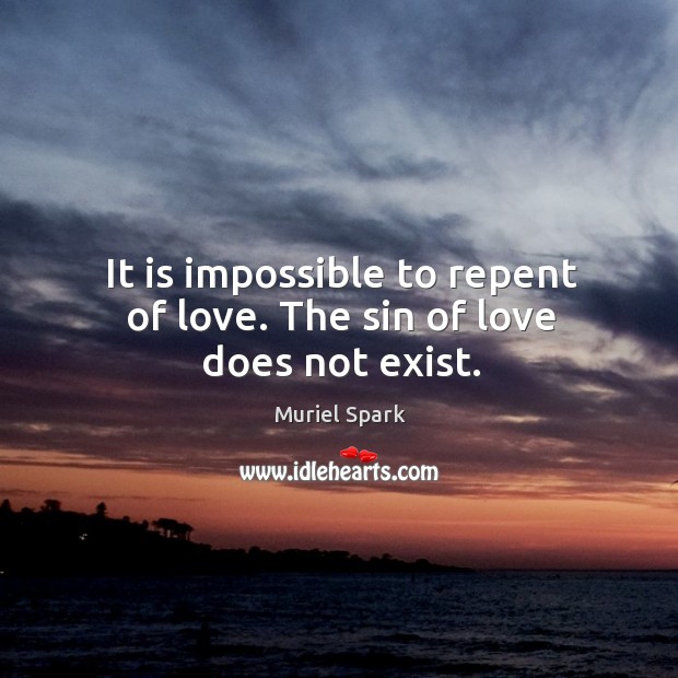 It is impossible to repent of love. The sin of love does not exist. Image