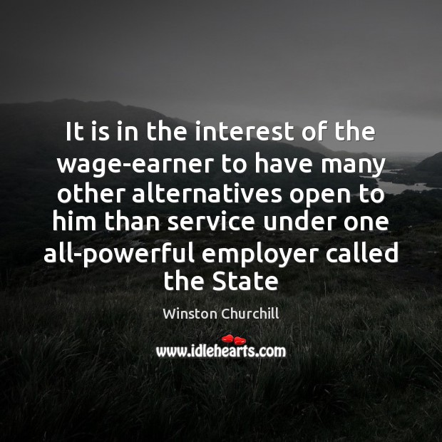 It is in the interest of the wage-earner to have many other Image