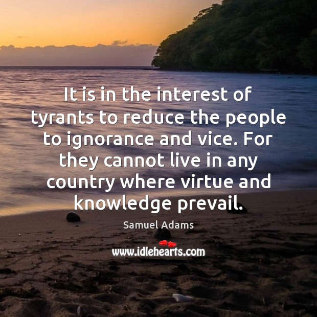 It is in the interest of tyrants to reduce the people to Image