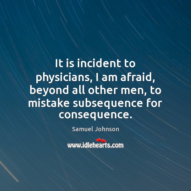 It is incident to physicians, I am afraid, beyond all other men, Image