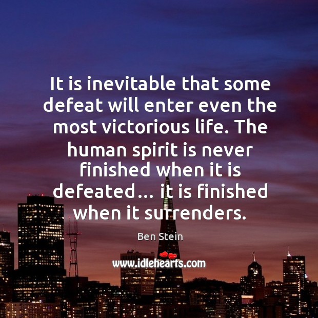 It is inevitable that some defeat will enter even the most victorious life. Ben Stein Picture Quote