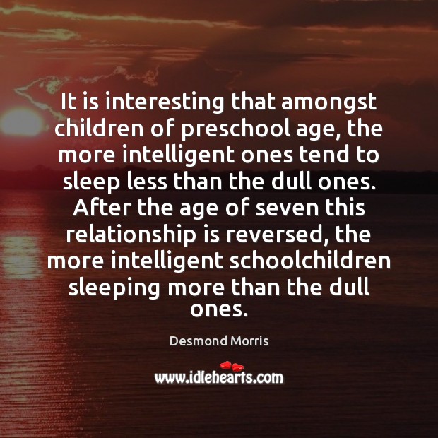 It is interesting that amongst children of preschool age, the more intelligent Image