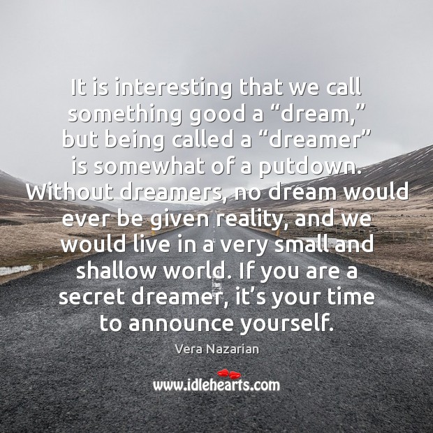 It is interesting that we call something good a “dream,” but being Image
