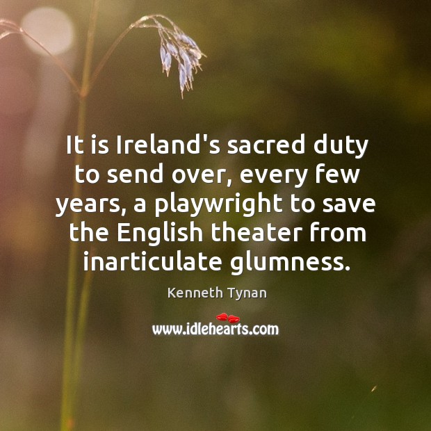 It is Ireland’s sacred duty to send over, every few years, a Image