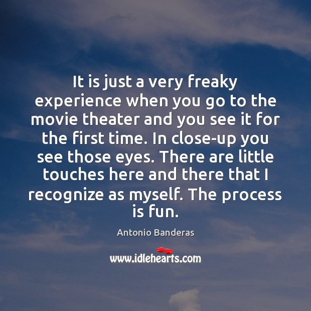 It is just a very freaky experience when you go to the Image