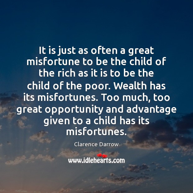 It is just as often a great misfortune to be the child Clarence Darrow Picture Quote