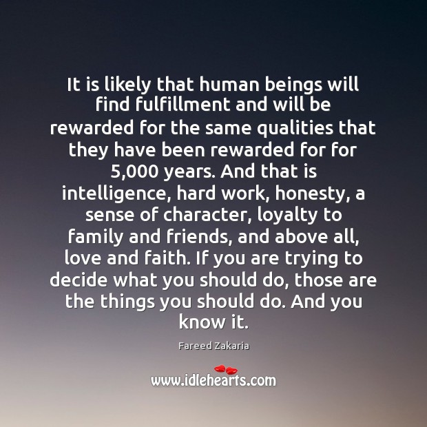 It is likely that human beings will find fulfillment and will be Fareed Zakaria Picture Quote