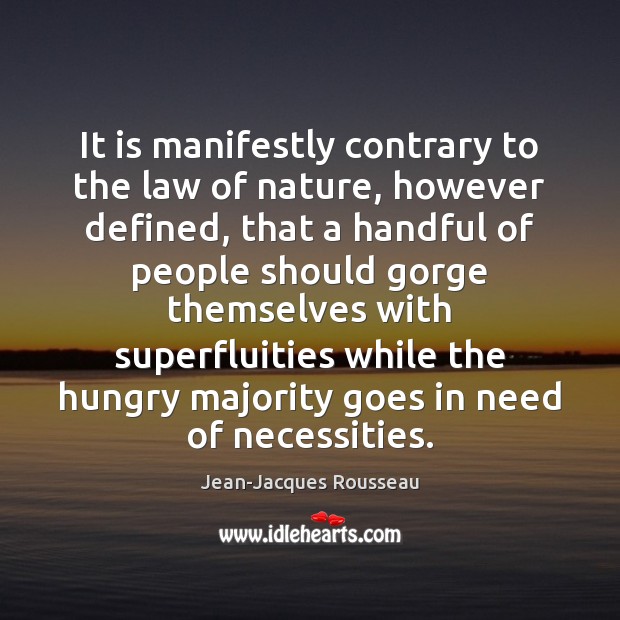 It is manifestly contrary to the law of nature, however defined, that Jean-Jacques Rousseau Picture Quote