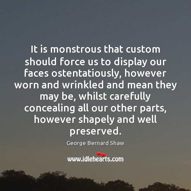 It is monstrous that custom should force us to display our faces Image