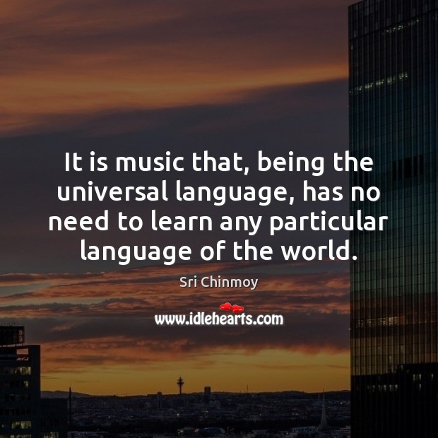 It is music that, being the universal language, has no need to Image