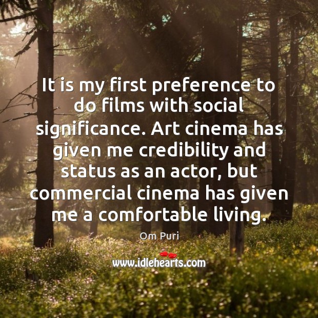 It is my first preference to do films with social significance. Art 