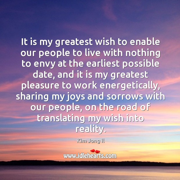 It is my greatest wish to enable our people to live with Kim Jong il Picture Quote