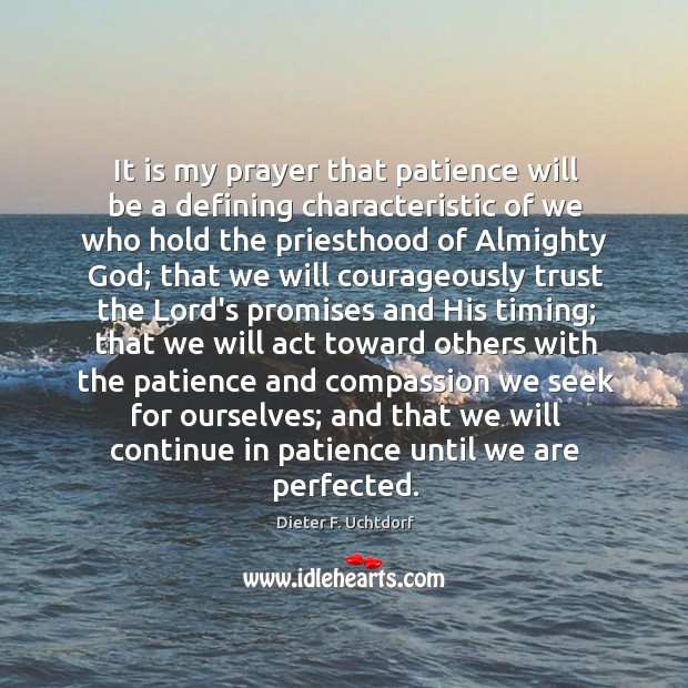 It is my prayer that patience will be a defining characteristic of Image
