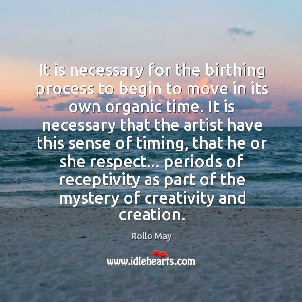 It is necessary for the birthing process to begin to move in Rollo May Picture Quote