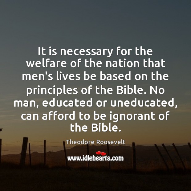 It is necessary for the welfare of the nation that men’s lives Theodore Roosevelt Picture Quote