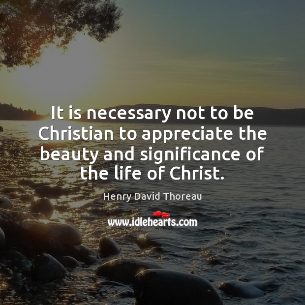 It is necessary not to be Christian to appreciate the beauty and Image