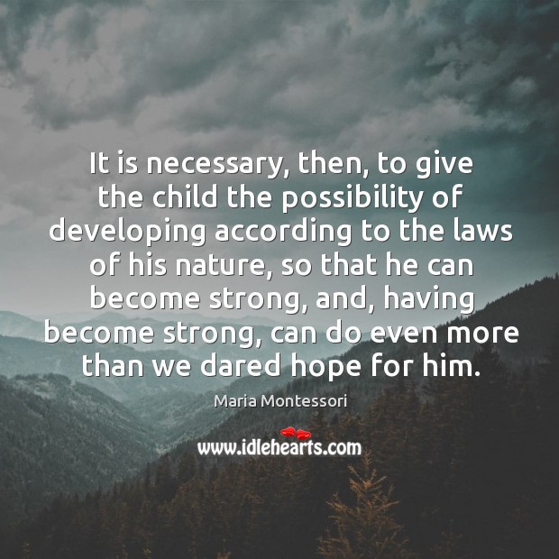 It is necessary, then, to give the child the possibility of developing Image