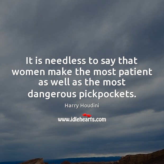 It is needless to say that women make the most patient as Image