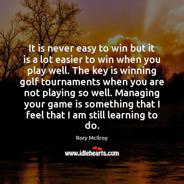 It is never easy to win but it is a lot easier Image