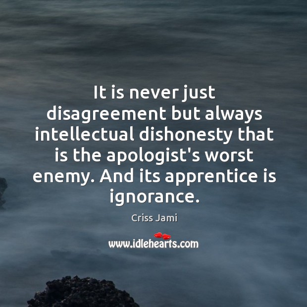 It is never just disagreement but always intellectual dishonesty that is the Image