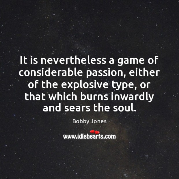 It is nevertheless a game of considerable passion, either of the explosive Image