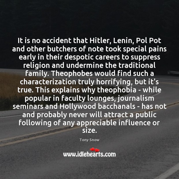 It is no accident that Hitler, Lenin, Pol Pot and other butchers Tony Snow Picture Quote