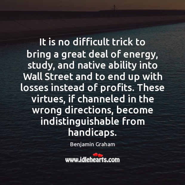 It is no difficult trick to bring a great deal of energy, Benjamin Graham Picture Quote