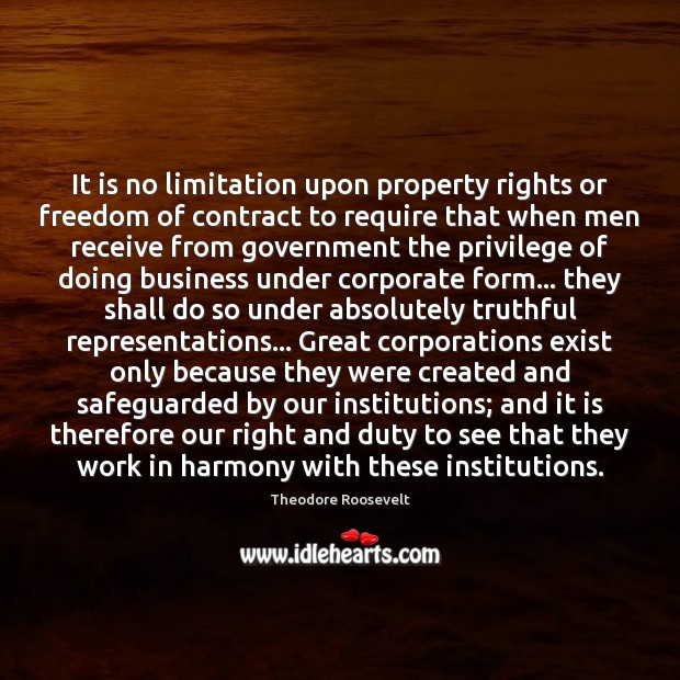 It is no limitation upon property rights or freedom of contract to Theodore Roosevelt Picture Quote