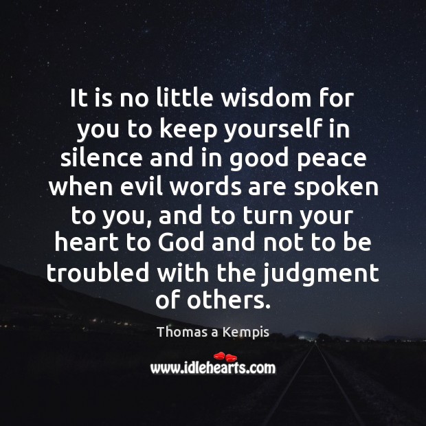 It is no little wisdom for you to keep yourself in silence Thomas a Kempis Picture Quote