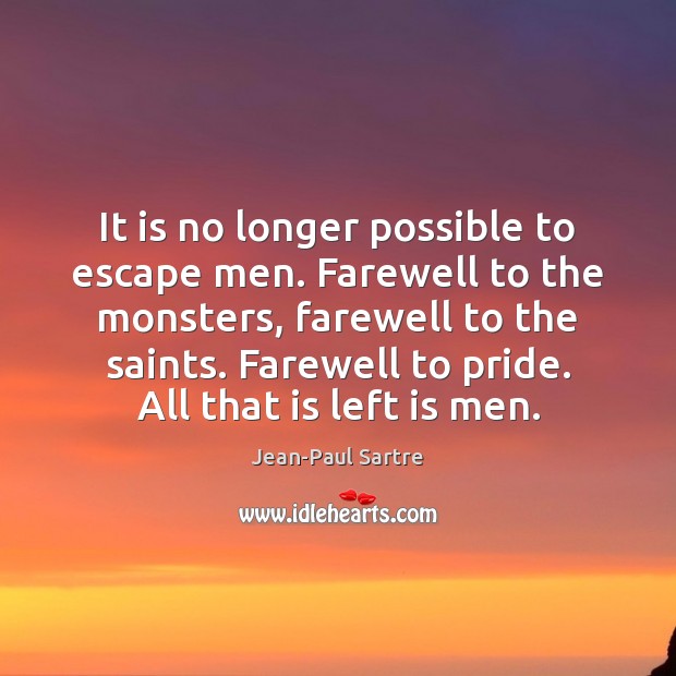 It is no longer possible to escape men. Farewell to the monsters, Image