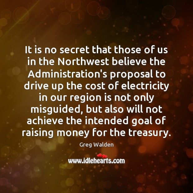 It is no secret that those of us in the Northwest believe Greg Walden Picture Quote