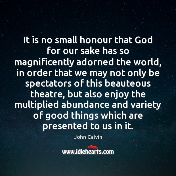 It is no small honour that God for our sake has so Image
