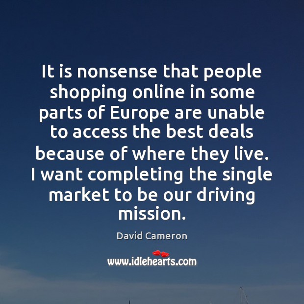 It is nonsense that people shopping online in some parts of Europe David Cameron Picture Quote