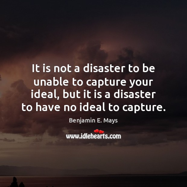 It is not a disaster to be unable to capture your ideal, Image