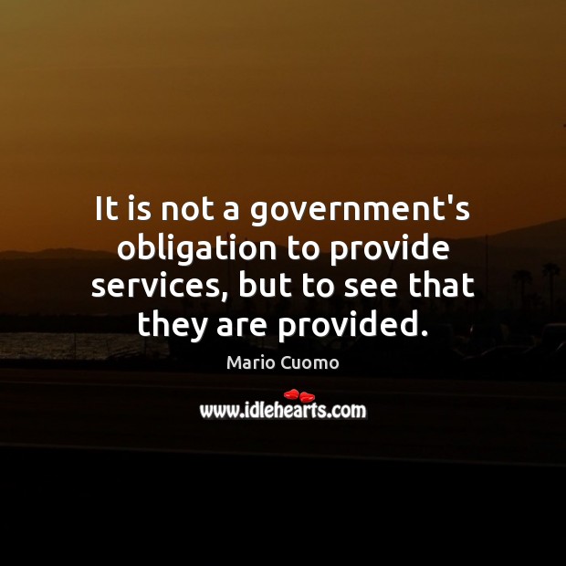 It is not a government’s obligation to provide services, but to see Image