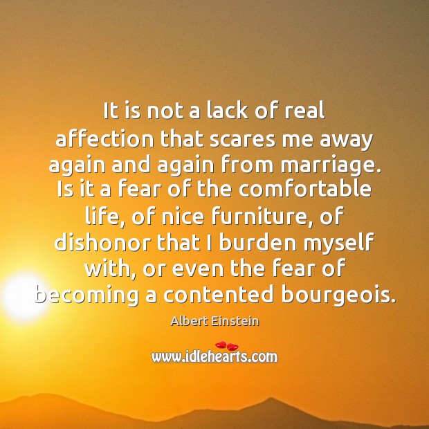 It is not a lack of real affection that scares me away Image